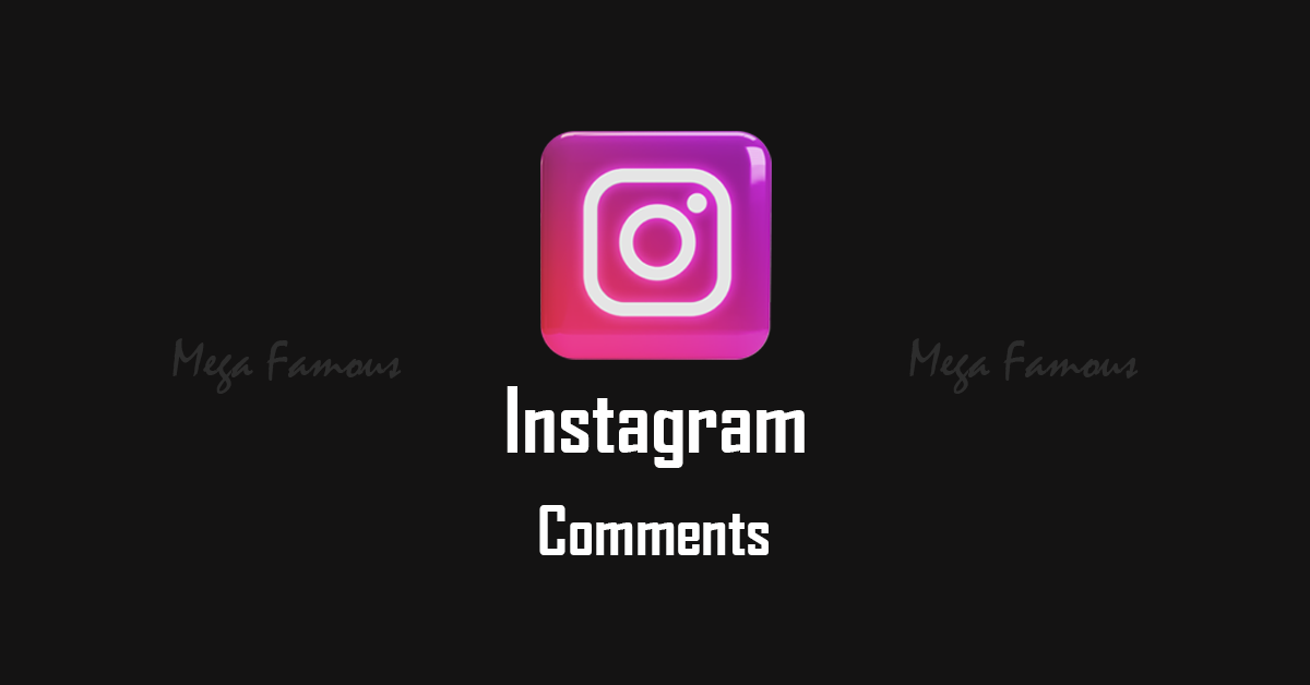 Buy Real Instagram Comments, Boost Your Engagement with Mega Famous