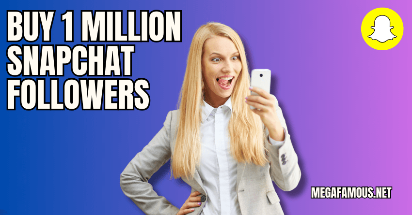 Buy 1 Million Snapchat Followers Here