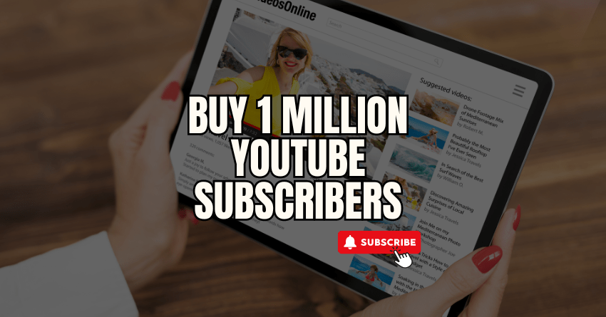 Buy 1 Million YouTube Subscribers Now
