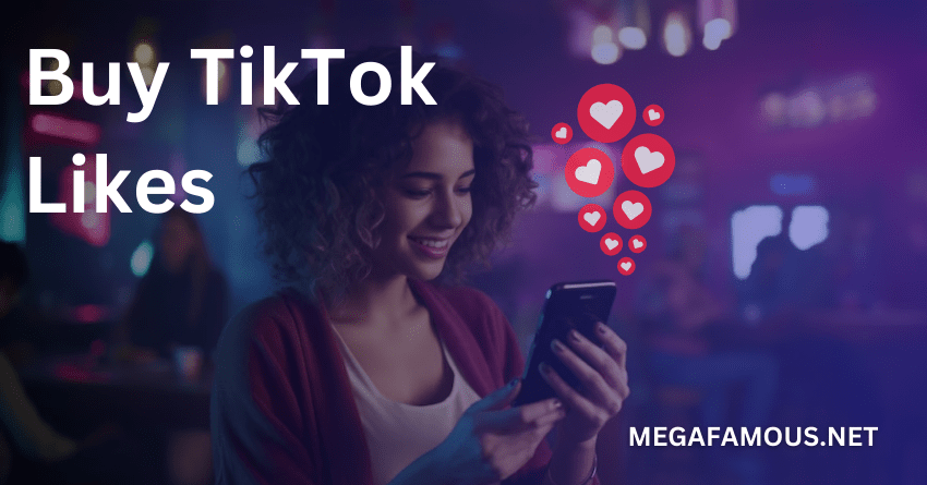 Buy TikTok Likes Now