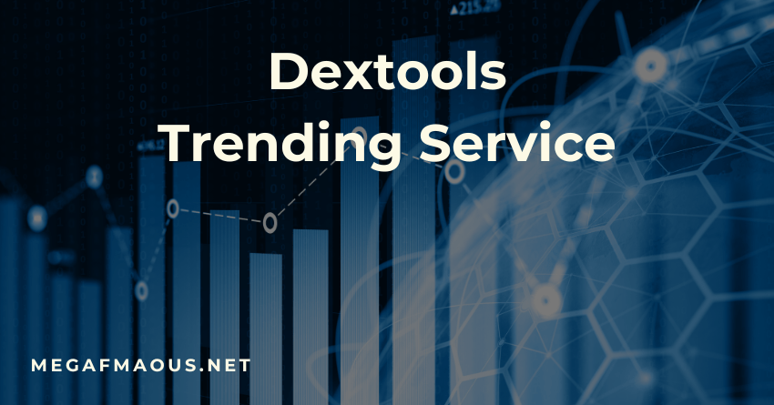 Dextools Trending Service Now