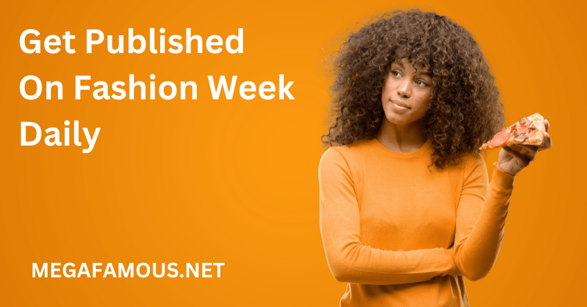 Get Published On Fashion Week Daily Now