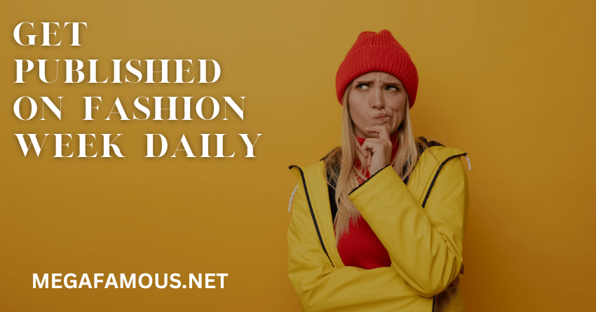 Get Published On Fashion Week Daily Service