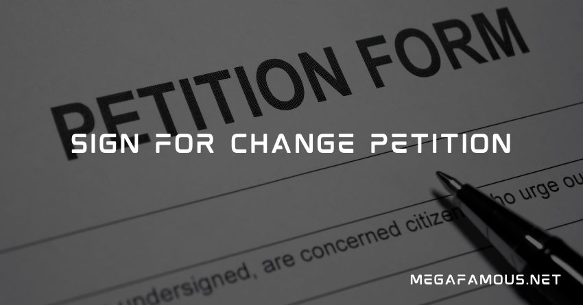 Sign For Change Petition FAQ
