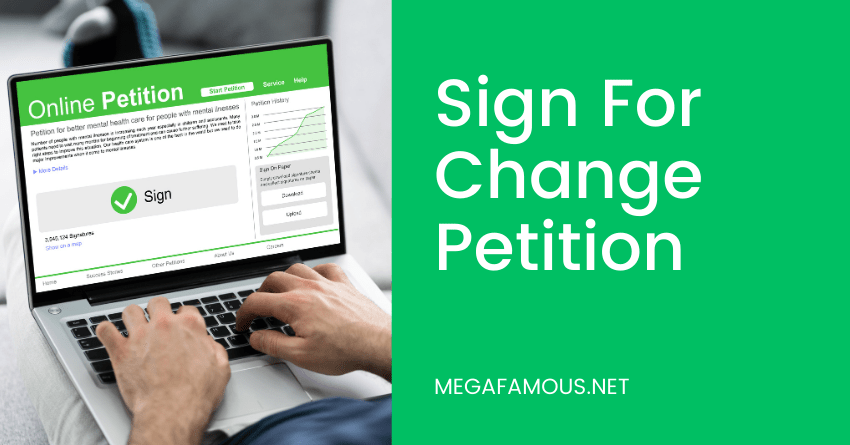 Sign For Change Petition Now